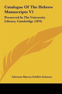 Catalogue Of The Hebrew Manuscripts V1 - Schiller-Szinessy, Salomon Marcus
