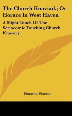 The Church Knaviad,; Or Horace In West Haven