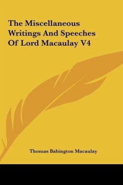 The Miscellaneous Writings And Speeches Of Lord Macaulay V4 - Macaulay, Thomas Babington