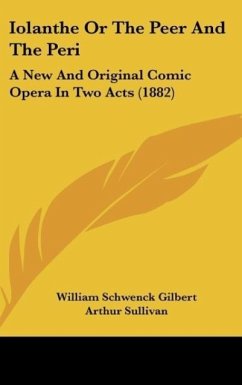 Iolanthe Or The Peer And The Peri - Gilbert, William Schwenck; Sullivan, Arthur