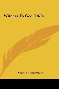 Witness To God (1870) - Parker, Charles Joseph
