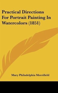 Practical Directions For Portrait Painting In Watercolors (1851) - Merrifield, Mary Philadelphia