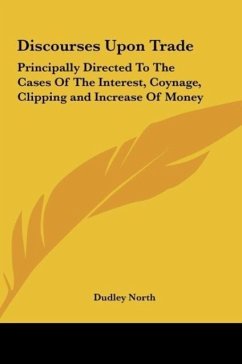 Discourses Upon Trade - North, Dudley