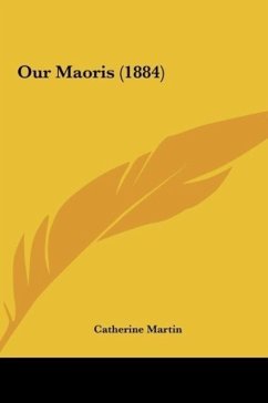 Our Maoris (1884) - Martin, Catherine