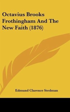 Octavius Brooks Frothingham And The New Faith (1876) - Stedman, Edmund Clarence