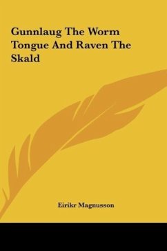 Gunnlaug The Worm Tongue And Raven The Skald - Magnusson, Eirikr