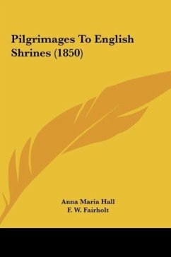 Pilgrimages To English Shrines (1850) - Hall, Anna Maria
