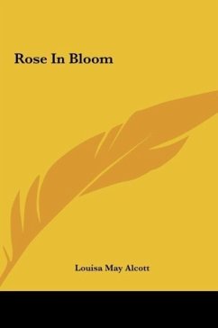 Rose In Bloom - Alcott, Louisa May