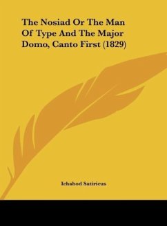 The Nosiad Or The Man Of Type And The Major Domo, Canto First (1829) - Satiricus, Ichabod