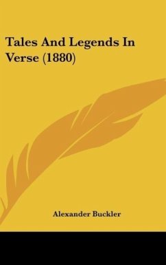 Tales And Legends In Verse (1880) - Buckler, Alexander