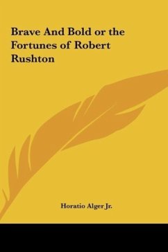 Brave And Bold or the Fortunes of Robert Rushton - Alger Jr., Horatio