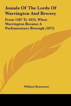 Annals Of The Lords Of Warrington And Bewsey - Beaumont, William