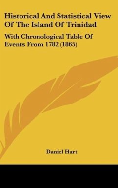 Historical And Statistical View Of The Island Of Trinidad - Hart, Daniel