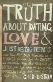 The Truth about Dating, Love, and Just Being Friends