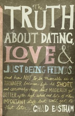 The Truth about Dating, Love, and Just Being Friends - Eastham, Chad