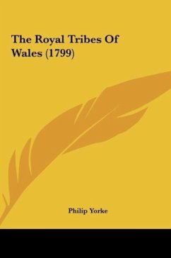 The Royal Tribes Of Wales (1799) - Yorke, Philip
