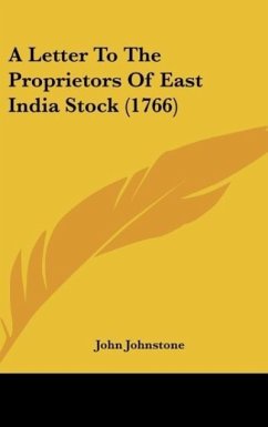 A Letter To The Proprietors Of East India Stock (1766) - Johnstone, John