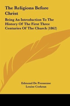 The Religions Before Christ - Pressense, Edmond De