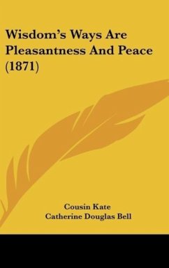 Wisdom's Ways Are Pleasantness And Peace (1871) - Cousin Kate; Bell, Catherine Douglas