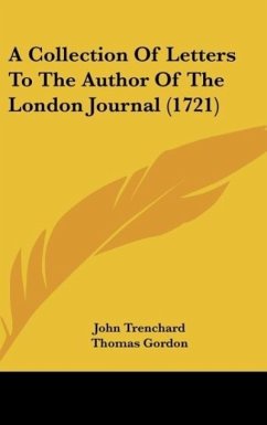 A Collection Of Letters To The Author Of The London Journal (1721) - Trenchard, John; Gordon, Thomas