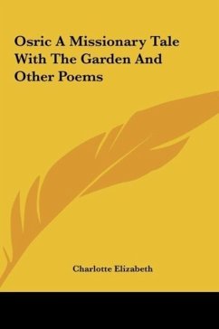 Osric A Missionary Tale With The Garden And Other Poems - Elizabeth, Charlotte