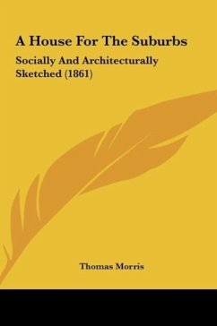 A House For The Suburbs - Morris, Thomas
