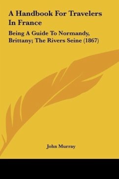 A Handbook For Travelers In France - Murray, John