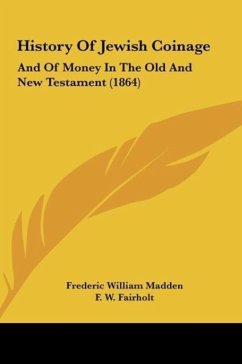 History Of Jewish Coinage - Madden, Frederic William