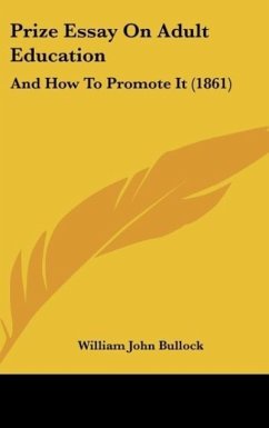 Prize Essay On Adult Education - Bullock, William John