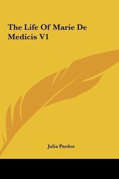 The Life Of Marie De Medicis V1 - Pardoe, Julia