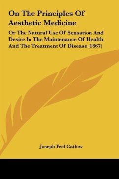 On The Principles Of Aesthetic Medicine - Catlow, Joseph Peel