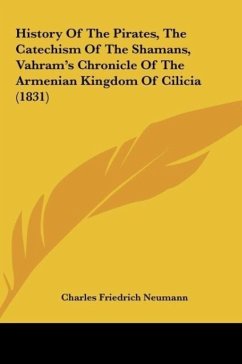 History Of The Pirates, The Catechism Of The Shamans, Vahram's Chronicle Of The Armenian Kingdom Of Cilicia (1831)