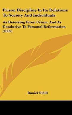 Prison Discipline In Its Relations To Society And Individuals - Nihill, Daniel