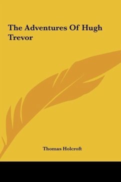 The Adventures Of Hugh Trevor - Holcroft, Thomas