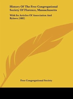 History Of The Free Congregational Society Of Florence, Massachusetts