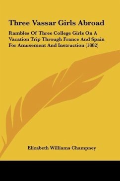 Three Vassar Girls Abroad - Champney, Elizabeth Williams