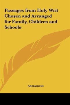 Passages from Holy Writ Chosen and Arranged for Family, Children and Schools