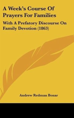 A Week's Course Of Prayers For Families - Bonar, Andrew Redman