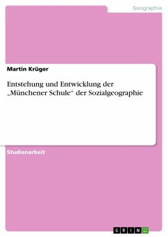 Entstehung und Entwicklung der ¿Münchener Schule¿ der Sozialgeographie