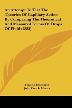 An Attempt To Test The Theories Of Capillary Action By Comparing The Theoretical And Measured Forms Of Drops Of Fluid (1883) - Bashforth, Francis