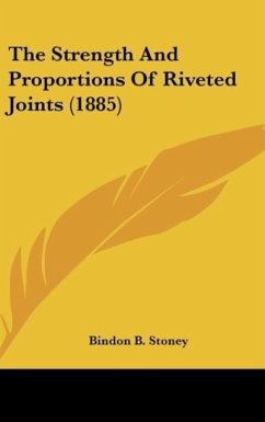 The Strength And Proportions Of Riveted Joints (1885) - Stoney, Bindon B.