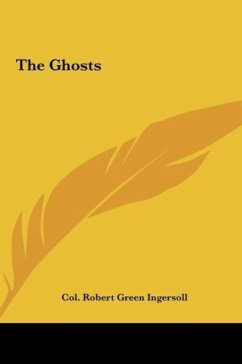 The Ghosts - Ingersoll, Col. Robert Green