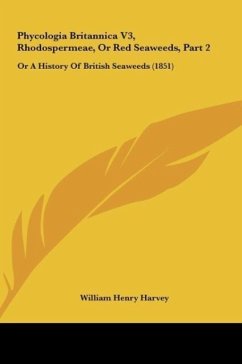 Phycologia Britannica V3, Rhodospermeae, Or Red Seaweeds, Part 2 - Harvey, William Henry