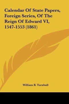 Calendar Of State Papers, Foreign Series, Of The Reign Of Edward VI, 1547-1553 (1861)