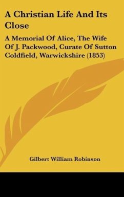 A Christian Life And Its Close - Robinson, Gilbert William