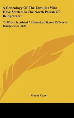 A Genealogy Of The Families Who Have Settled In The North Parish Of Bridgewater