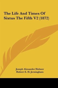 The Life And Times Of Sixtus The Fifth V2 (1872) - Hubner, Joseph Alexander