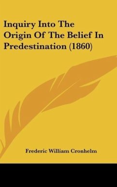 Inquiry Into The Origin Of The Belief In Predestination (1860) - Cronhelm, Frederic William