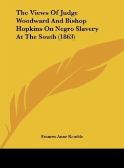 The Views Of Judge Woodward And Bishop Hopkins On Negro Slavery At The South (1863)