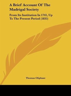 A Brief Account Of The Madrigal Society - Oliphant, Thomas